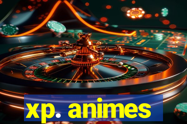 xp. animes